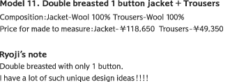 Model 11. Double breasted 1 button jacket + Trousers